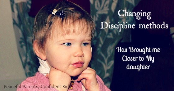 Changing Discipline Methods Has Brought me Closer to my Daughter ~ Peaceful Parents, Confident Kids