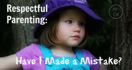 Respectful Parenting: Have I Made a Mistake? ~ Peaceful Parents, Confident Kids