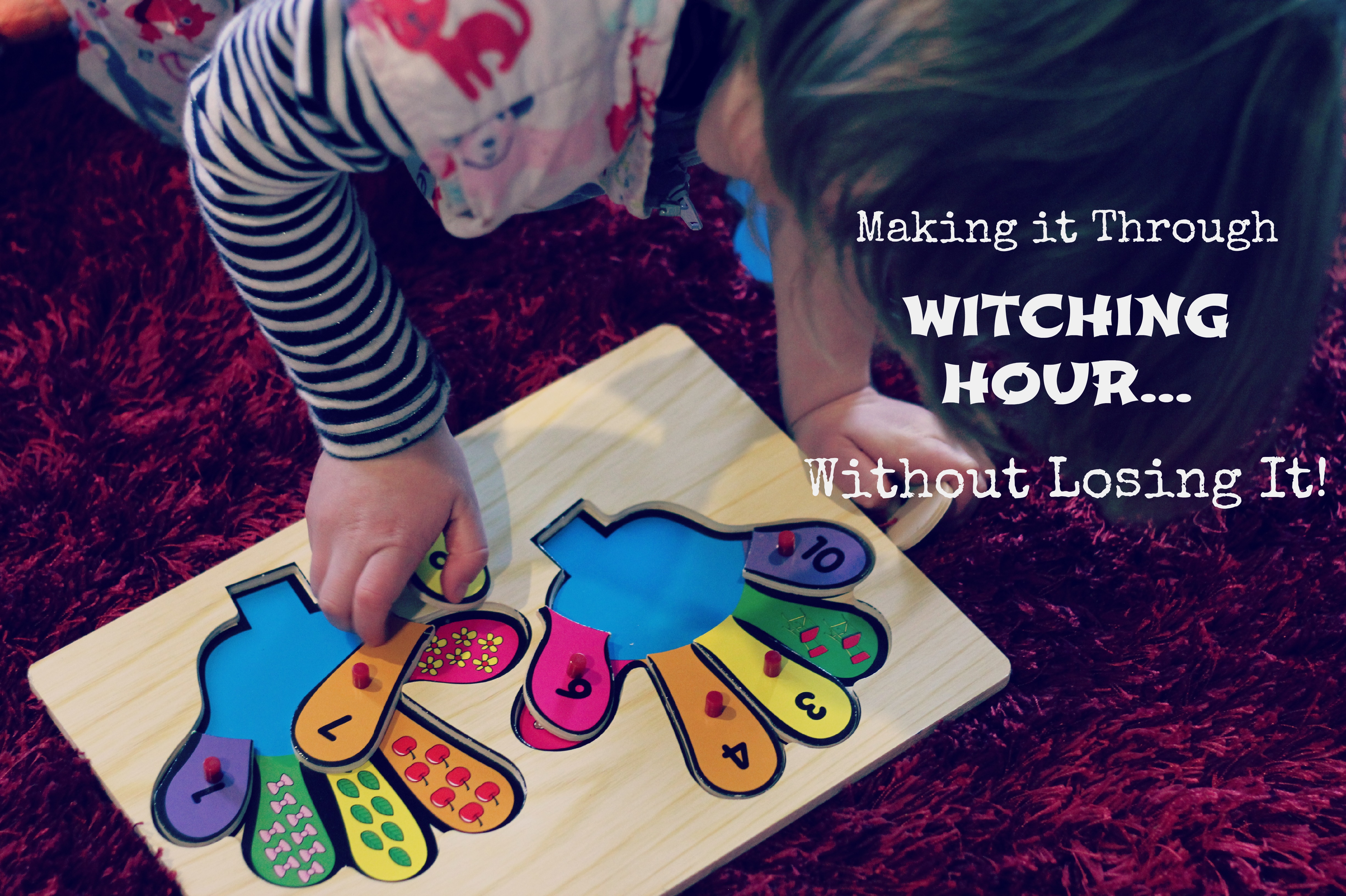 Making it Through Witching Hour... Without Losing it! ~ Peaceful Parents, Confident Kids