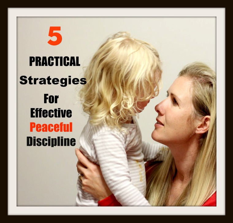 5 Practical Strategies For Effective Peaceful Discipline
