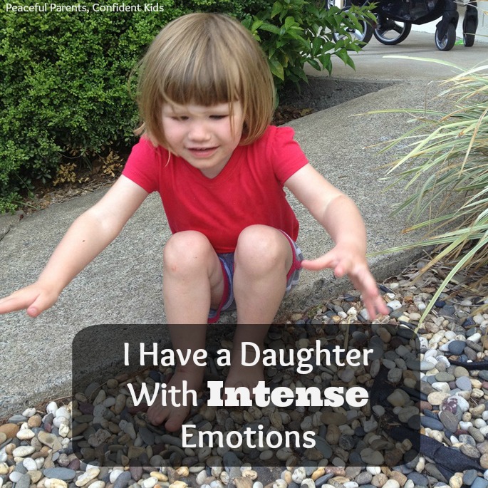 I Have a Daughter WIth Intense Emotions ~ Peaceful parents, Confident Kids