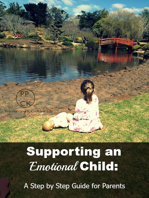 Supporting an Emotional Child: A Step by Step Guide for Parents ~ Peaceful Parents, Confident Kids