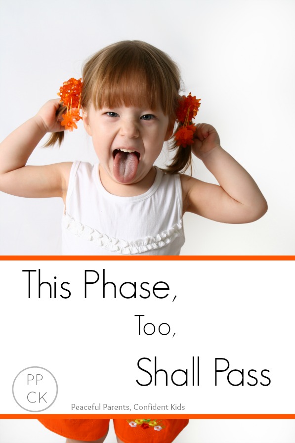 This phase too shall pass ~ Peaceful Parents, Confident Kids